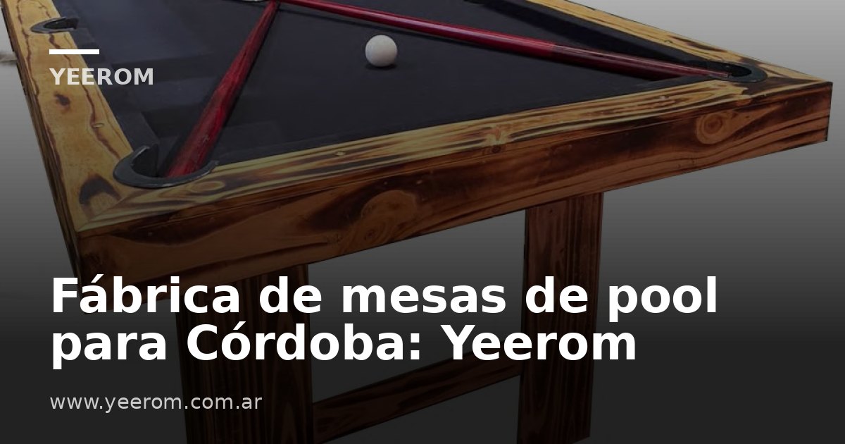 Fábrica de mesas de pool para Córdoba: Yeerom